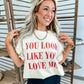 Like You Love Me Tee